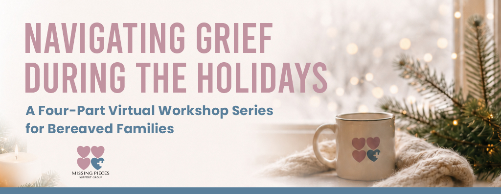 Navigating Grief During the Holidays: A Virtual Workshop Series